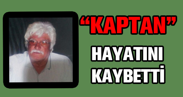 MENGEN EFSANESİ “KAPTAN” HAYATINI KAYBETTİ