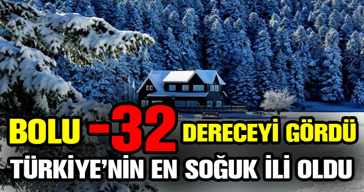 TÜRKİYE'NİN EN SOĞUK İLİ OLDU