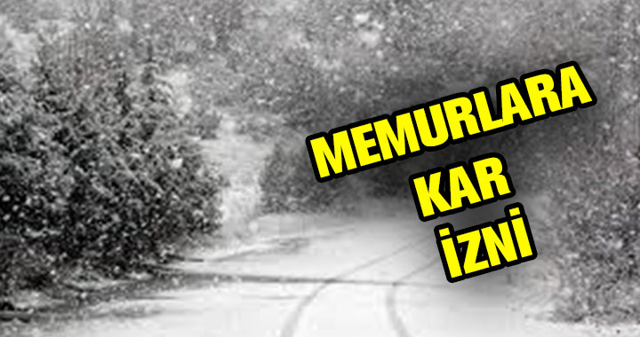 MEMURLARA KAR İZNİ