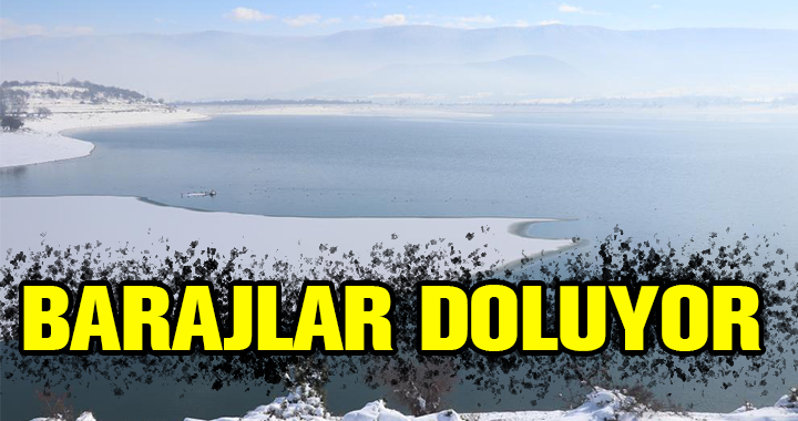 KAR, BARAJLARI DOLDURUYOR