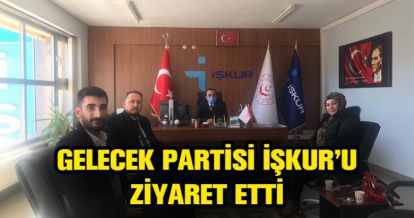 GELECEK PARTİSİ ZİYARETLERİNE DEVAM EDİYOR