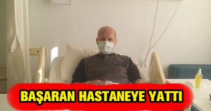 BAŞKAN BAŞARAN HASTANEDE