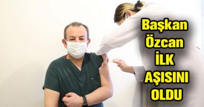 TANJU ÖZCAN AŞI OLDU