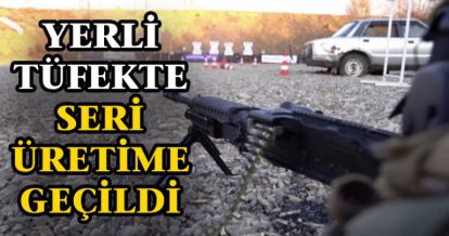 YERLİ TÜFEK SERİ ÜRETİMDE