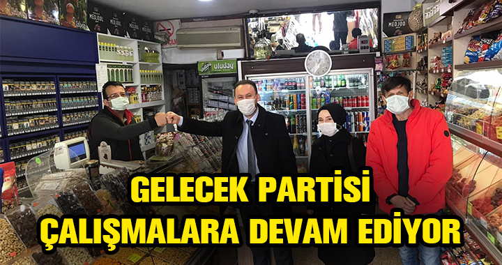 GELECEK PARTİSİ İŞ BAŞINDA