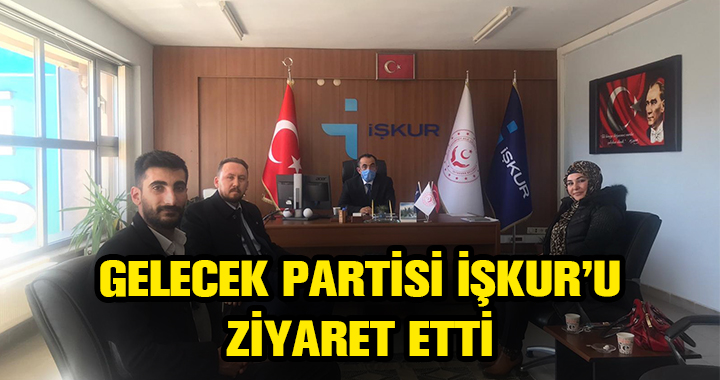 GELECEK PARTİSİ ZİYARETLERİNE DEVAM EDİYOR