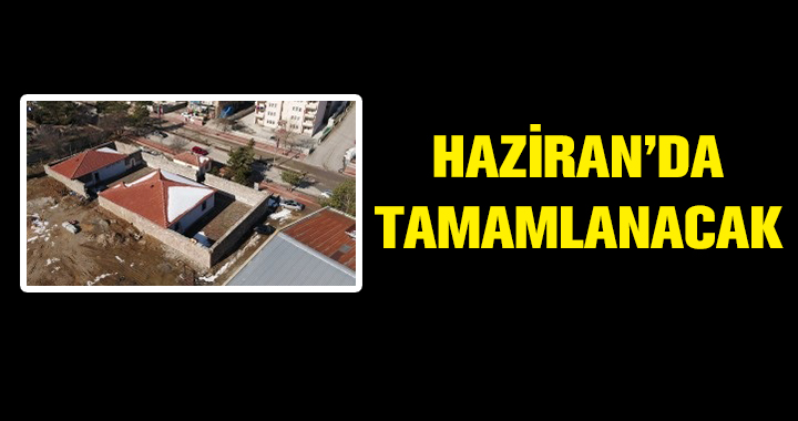 KENT MÜZESİ HAZİRANDA TAMAMLANACAK
