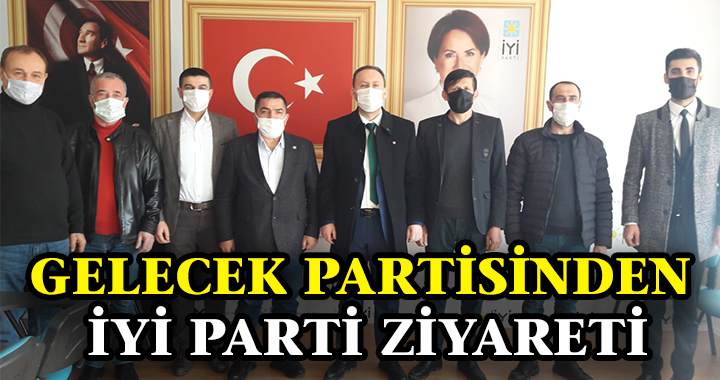 GELECEK PARTİLİLERDEN İYİ PARTİ'YE ZİYARET
