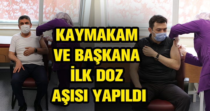 KAYMAKAM VE BAŞKAN AŞI OLDU