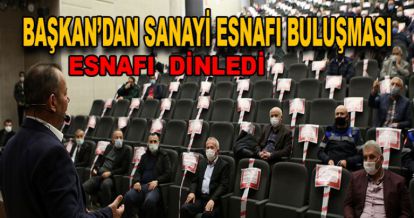 BAŞKAN ÖZCAN SANAYİ ESNAFINI DİNLEDİ