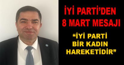 İYİ PARTİ'DEN 8 MART MESAJI