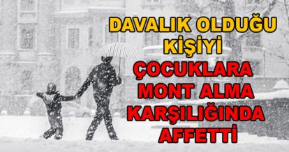 DAVALIK OLDUĞU KİŞİYİ 2 MONT KARŞILIĞINDA AFFETTİ