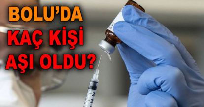 BOLU'DA AŞILAMA NE DURUMDA?