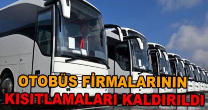 OTOBÜS FİRMALARINDA KISITLAMALAR KALDIRILDI