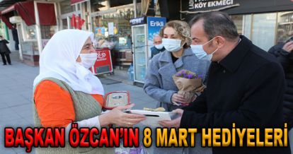 BAŞKAN ÖZCAN 8 MART'I UNUTMADI