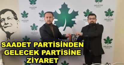 SAADET PARTİSİ ZİYARETLERİNE DEVAM EDİYOR