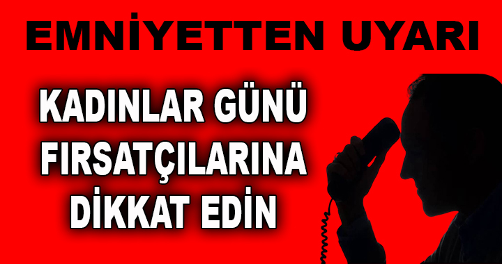 EMNİYET UYARDI
