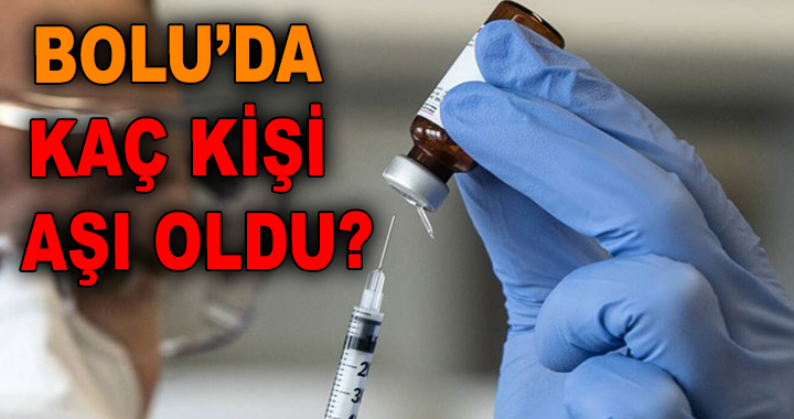 BOLU'DA AŞILAMA NE DURUMDA?