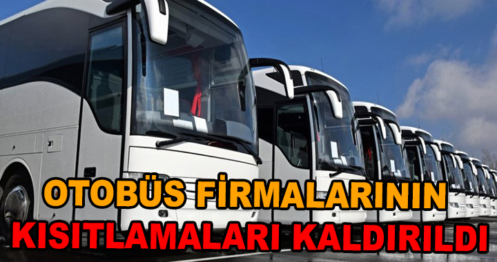 OTOBÜS FİRMALARINDA KISITLAMALAR KALDIRILDI
