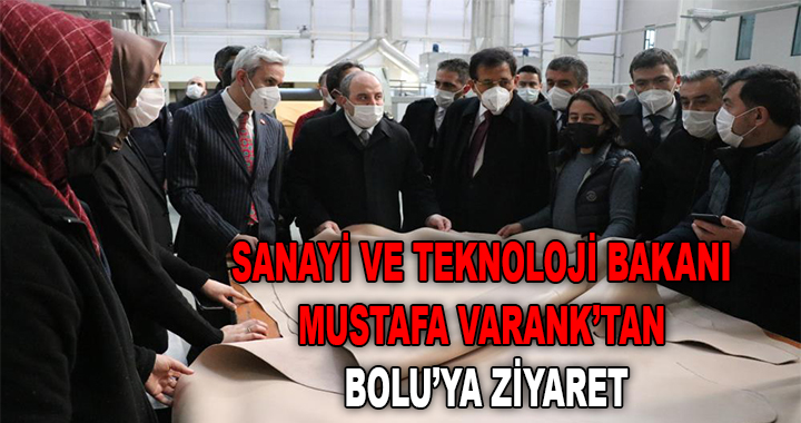 SANAYİ VE TEKNOLOJİ BAKANI MUSTAFA VARANK BOLU'DA