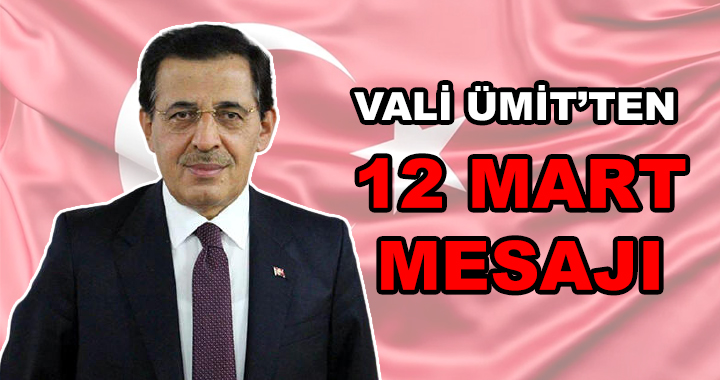 VALİ ÜMİT'TEN 12 MART MESAJI