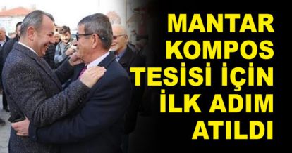 MANTAR KOMPOS TESİSİ İÇİN İLK ADIM ATILDI