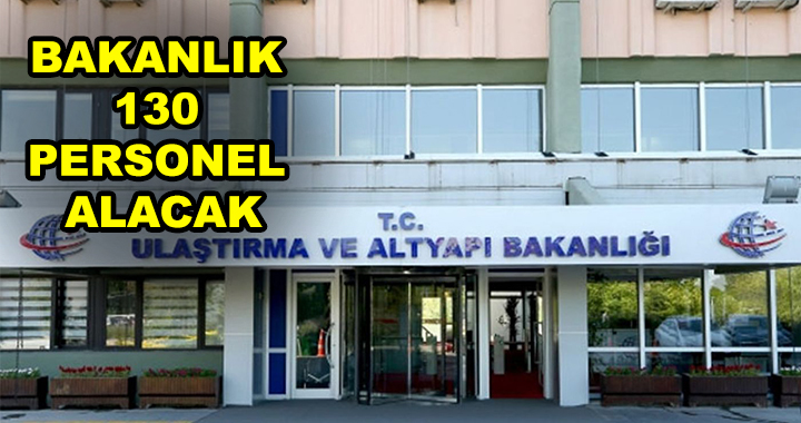 BAKANLIK 130 KİŞİ ALACAK