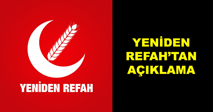 YENİDEN REFAH PARTİSİ'NDEN AÇIKLAMA