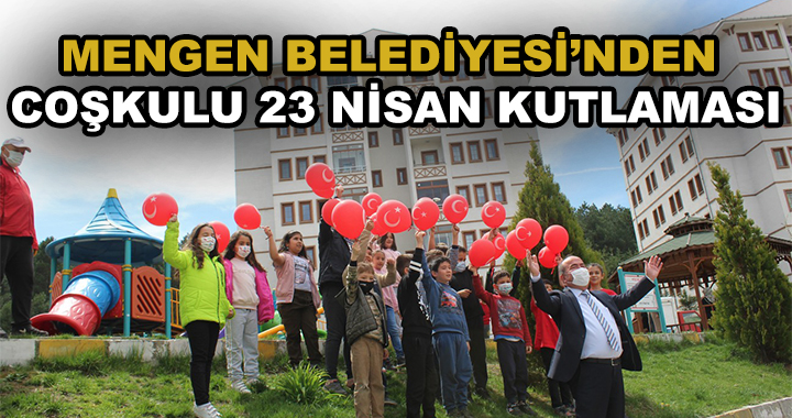 MENGEN BELEDİYESİ'NDEN 23 NİSAN KUTLAMASI