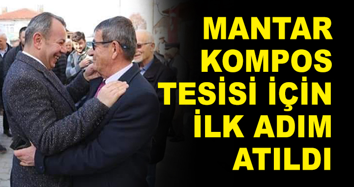 MANTAR KOMPOS TESİSİ İÇİN İLK ADIM ATILDI
