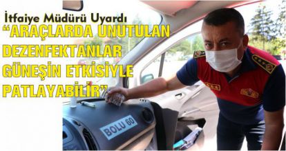 Araçlarda unutulan dezenfektan şişelerine karşı uyarı