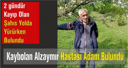 Ailesiyle helalleştikten sonra kaybolan alzaymır hastası adam bulundu