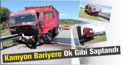 TEM'de kamyon bariyere ok gibi saplandı: 1 yaralı