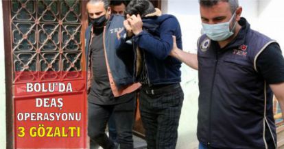 Bolu'da terör örgütü DEAŞ'a yönelik operasyonda 3 kişi göz altına alındı.