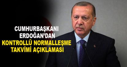 Cumhurbaşkanı Erdoğan'dan normalleşme takvimine ilişkin açıklama