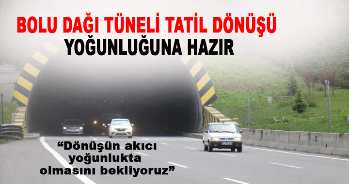 Bolu Dağı Tüneli Tatil Dönüşü Yoğunluğuna Hazır