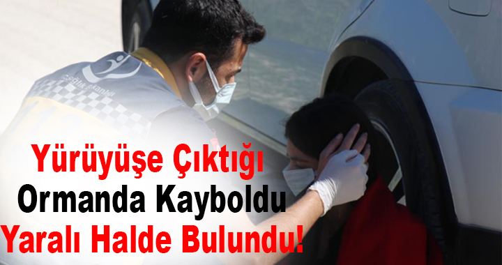 Yürüyüşe Çıktığı Ormanda Kayboldu, Yaralı Bulundu