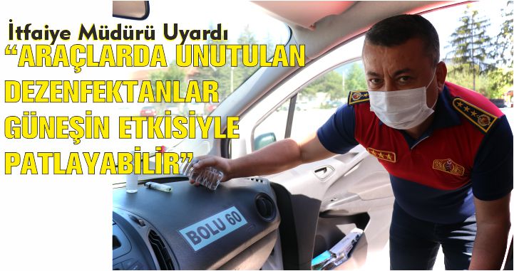 Araçlarda unutulan dezenfektan şişelerine karşı uyarı