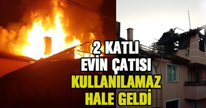 Evin çatısında çıkan yangın büyümeden söndürüldü.