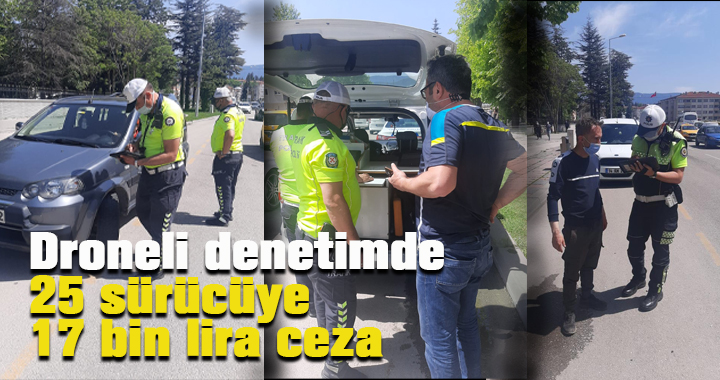Droneli denetimde 25 sürücüye 17 bin lira ceza