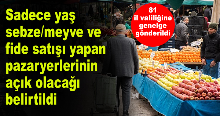 81 il valiliğine “Pazar Yerleri” konulu genelge gönderdi