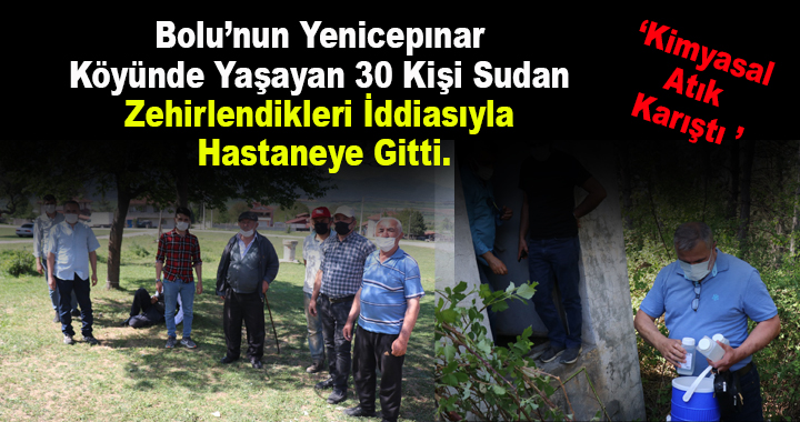 Bolu’nun Yenicepınar köyünde yaşayan 30 kişi sudan zehirlendikleri iddiasıyla hastaneye gitti.