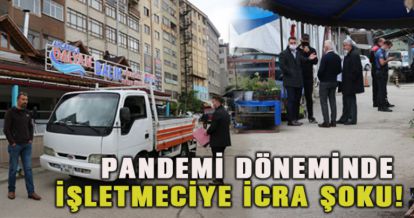 Pandemi döneminde işletmeciye icra şoku!