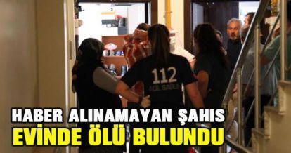 Bolu'da haber alınamayan 45 yaşındaki şahıs evinde ölü bulundu.