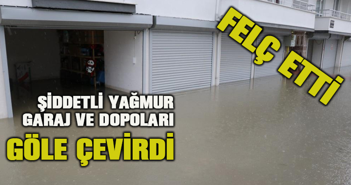 Sağanak yağış su baskınlarına neden oldu