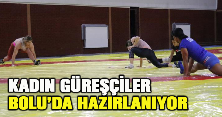 Kadın güreşçilerin hedefi Tokyo’dan madalyayla dönmek