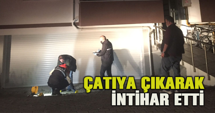 Genç kadın 4 katlı apartmanın çatısına çıkarak intihar etti