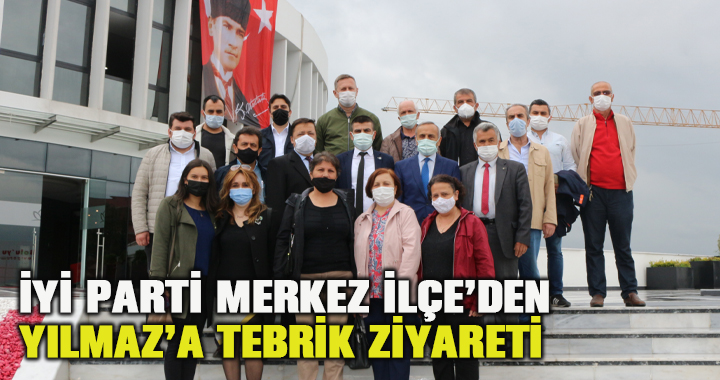İyi Parti Merkez İlçe Yönetimi'nden Yılmaz'a Tebrik Ziyareti