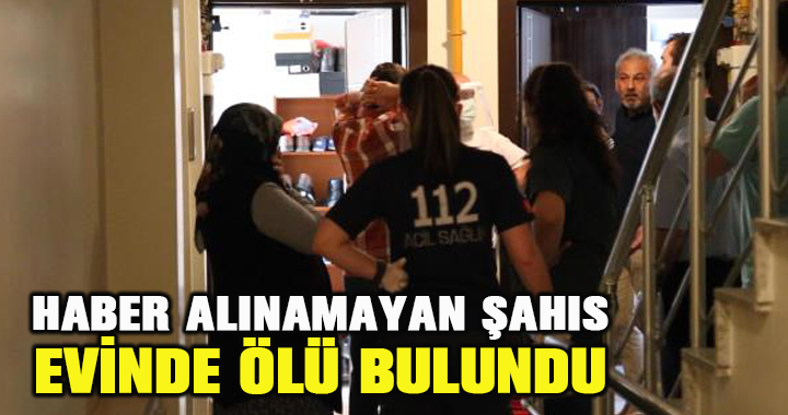 Bolu'da haber alınamayan 45 yaşındaki şahıs evinde ölü bulundu.