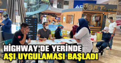Highway'de yerinde aşı uygulaması başladı